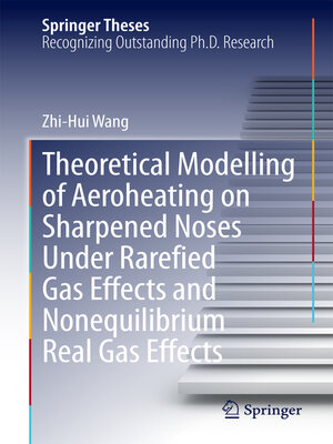 cover image of Theoretical Modelling of Aeroheating on Sharpened Noses Under Rarefied Gas Effects and Nonequilibrium Real Gas Effects